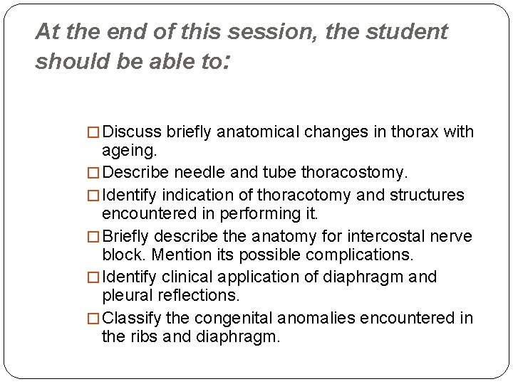 At the end of this session, the student should be able to: � Discuss
