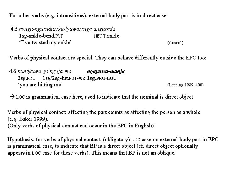 For other verbs (e. g. intransitives), external body part is in direct case: 4. For other verbs (e. g. intransitives), external body part is in direct case: 4.
