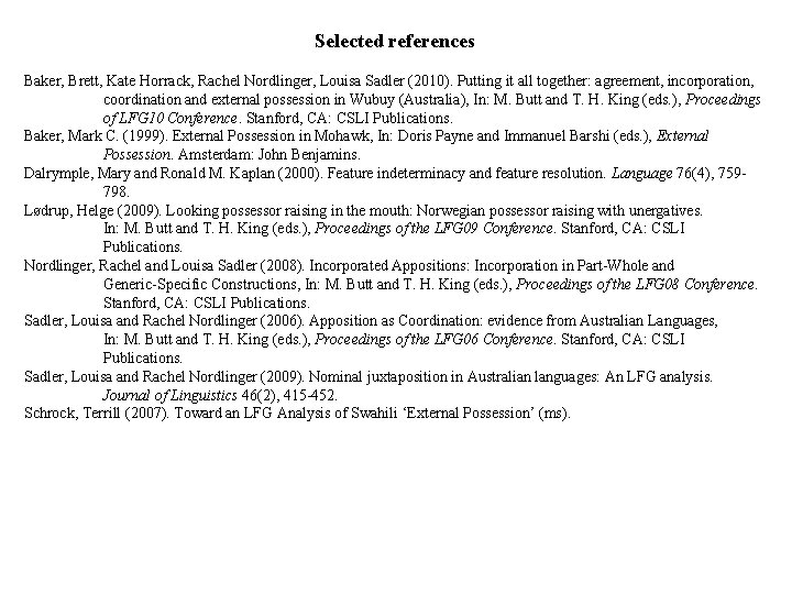 Selected references Baker, Brett, Kate Horrack, Rachel Nordlinger, Louisa Sadler (2010). Putting it all Selected references Baker, Brett, Kate Horrack, Rachel Nordlinger, Louisa Sadler (2010). Putting it all