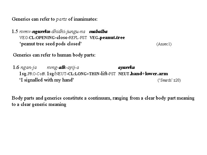 Generics can refer to parts of inanimates: 1. 5 nvmv-ngurrku-dhidhi-jungu-na mabalba VEG-CL: OPENING-close-REFL-PST VEG. Generics can refer to parts of inanimates: 1. 5 nvmv-ngurrku-dhidhi-jungu-na mabalba VEG-CL: OPENING-close-REFL-PST VEG.