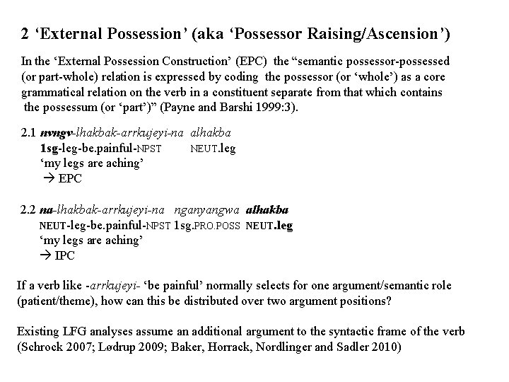 2 ‘External Possession’ (aka ‘Possessor Raising/Ascension’) In the ‘External Possession Construction’ (EPC) the “semantic 2 ‘External Possession’ (aka ‘Possessor Raising/Ascension’) In the ‘External Possession Construction’ (EPC) the “semantic