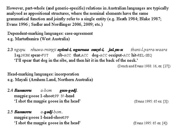 However, part-whole (and generic-specific) relations in Australian languages are typically analysed as appositional structures, However, part-whole (and generic-specific) relations in Australian languages are typically analysed as appositional structures,