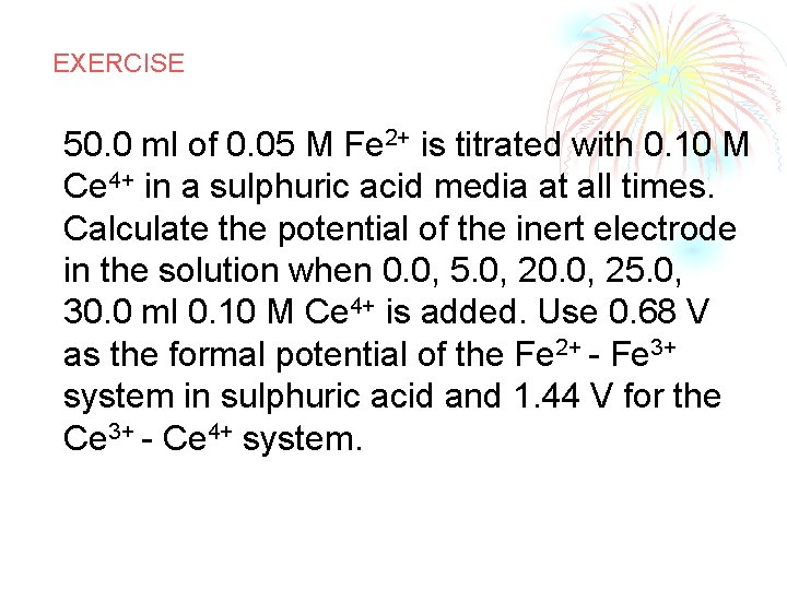 EXERCISE 50. 0 ml of 0. 05 M Fe 2+ is titrated with 0.