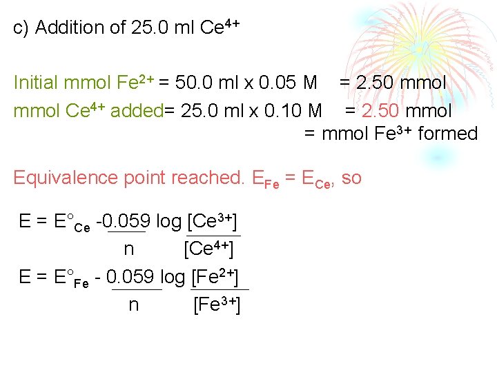 c) Addition of 25. 0 ml Ce 4+ Initial mmol Fe 2+ = 50.