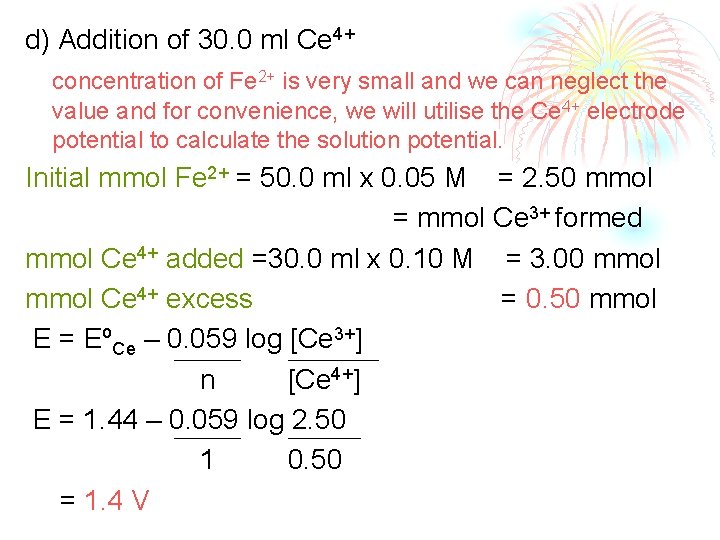 d) Addition of 30. 0 ml Ce 4+ concentration of Fe 2+ is very