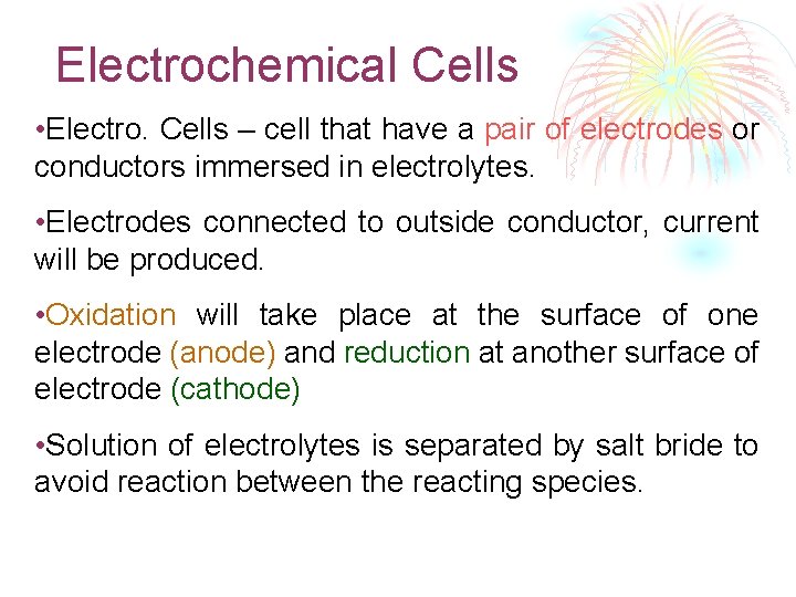 Electrochemical Cells • Electro. Cells – cell that have a pair of electrodes or