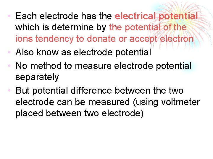  • Each electrode has the electrical potential which is determine by the potential