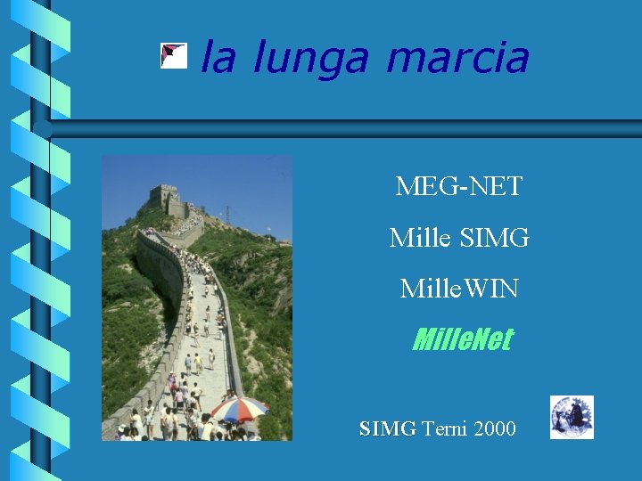 la lunga marcia MEG-NET Mille SIMG Mille. WIN Mille. Net SIMG Terni 2000 