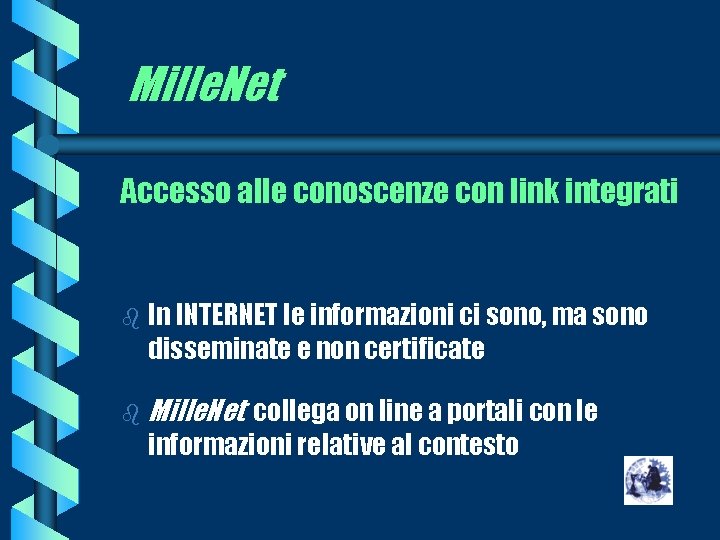 Mille. Net Accesso alle conoscenze con link integrati b In INTERNET le informazioni ci