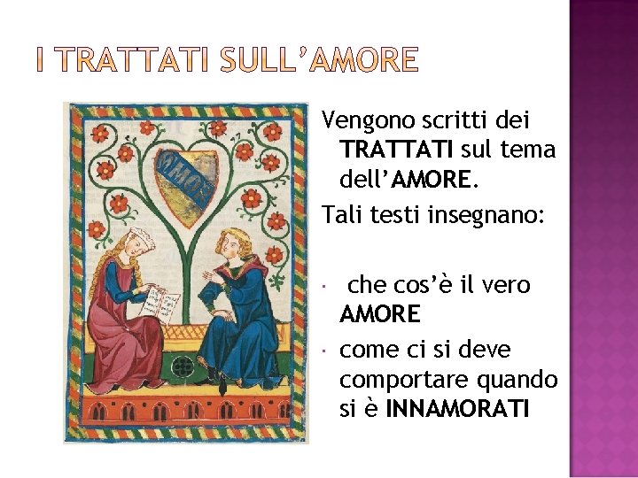 Vengono scritti dei TRATTATI sul tema dell’AMORE. Tali testi insegnano: che cos’è il vero