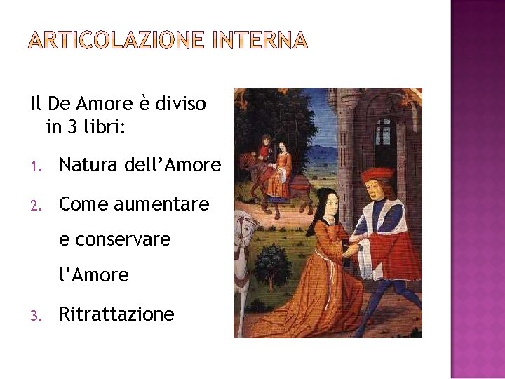 Il De Amore è diviso in 3 libri: 1. Natura dell’Amore 2. Come aumentare