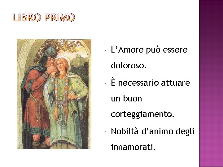  L’Amore può essere doloroso. È necessario attuare un buon corteggiamento. Nobiltà d’animo degli