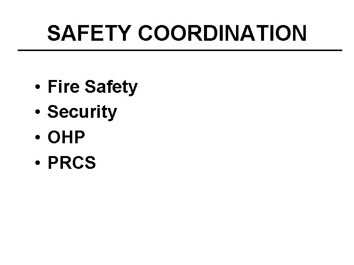 SAFETY COORDINATION • • Fire Safety Security OHP PRCS 