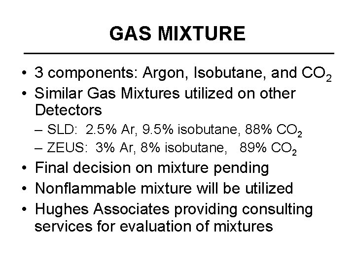 GAS MIXTURE • 3 components: Argon, Isobutane, and CO 2 • Similar Gas Mixtures