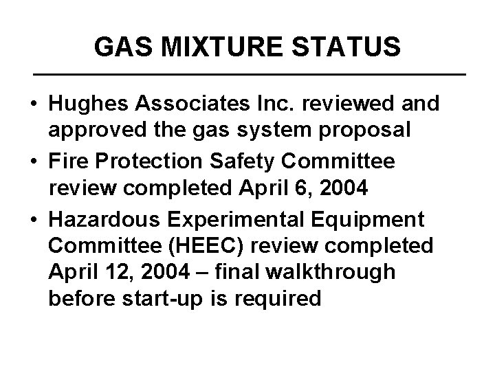 GAS MIXTURE STATUS • Hughes Associates Inc. reviewed and approved the gas system proposal