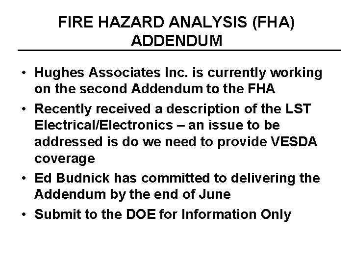 FIRE HAZARD ANALYSIS (FHA) ADDENDUM • Hughes Associates Inc. is currently working on the