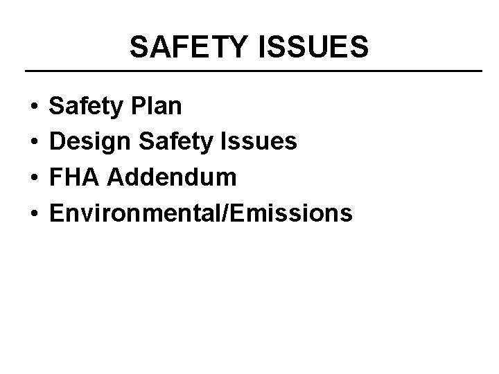 SAFETY ISSUES • • Safety Plan Design Safety Issues FHA Addendum Environmental/Emissions 