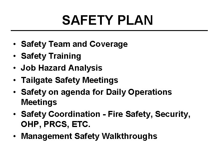 SAFETY PLAN • • • Safety Team and Coverage Safety Training Job Hazard Analysis