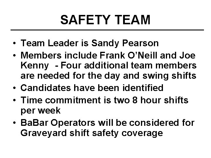 SAFETY TEAM • Team Leader is Sandy Pearson • Members include Frank O’Neill and