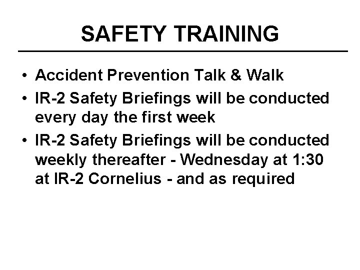 SAFETY TRAINING • Accident Prevention Talk & Walk • IR-2 Safety Briefings will be