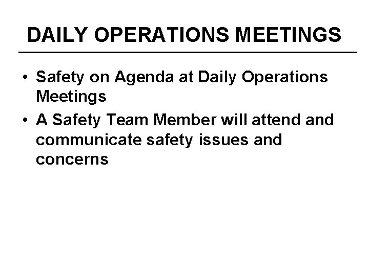 DAILY OPERATIONS MEETINGS • Safety on Agenda at Daily Operations Meetings • A Safety