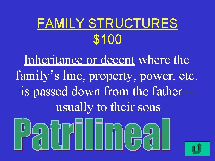 FAMILY STRUCTURES $100 Inheritance or decent where the family’s line, property, power, etc. is
