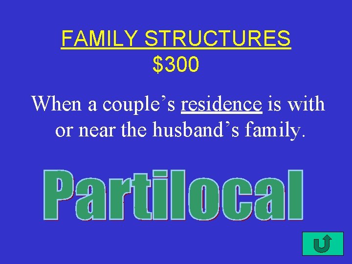 FAMILY STRUCTURES $300 When a couple’s residence is with or near the husband’s family.