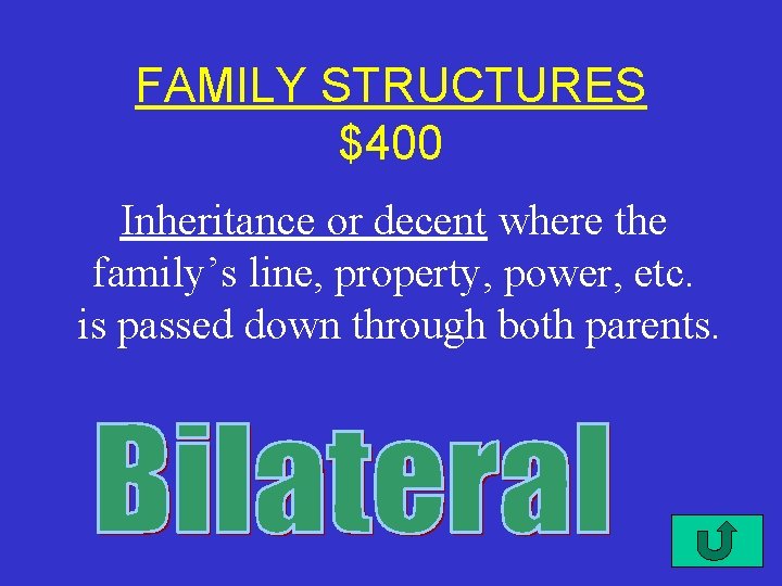 FAMILY STRUCTURES $400 Inheritance or decent where the family’s line, property, power, etc. is