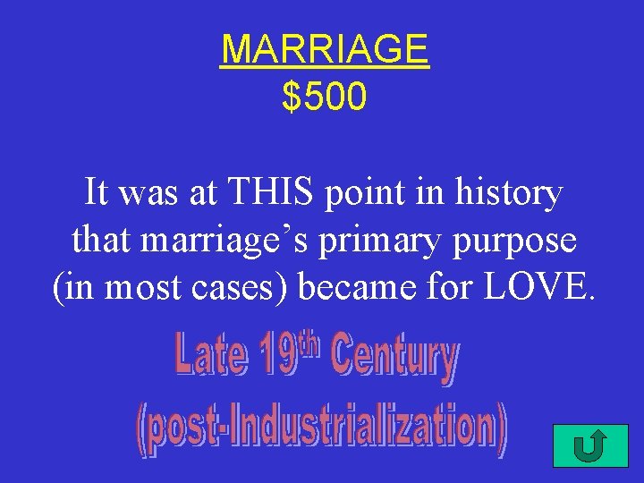 MARRIAGE $500 It was at THIS point in history that marriage’s primary purpose (in