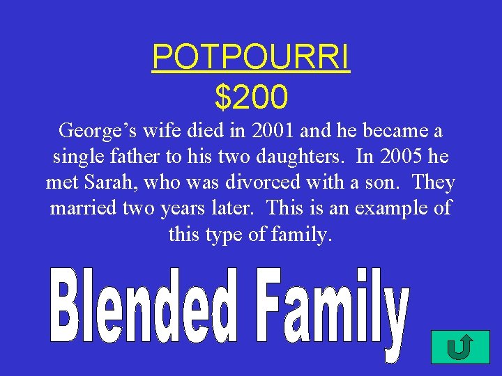 POTPOURRI $200 George’s wife died in 2001 and he became a single father to