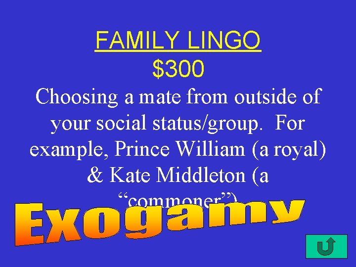 FAMILY LINGO $300 Choosing a mate from outside of your social status/group. For example,