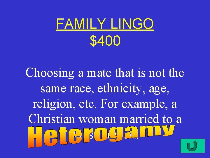 FAMILY LINGO $400 Choosing a mate that is not the same race, ethnicity, age,