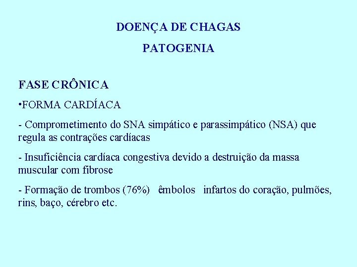 DOENÇA DE CHAGAS PATOGENIA FASE CRÔNICA • FORMA CARDÍACA - Comprometimento do SNA simpático