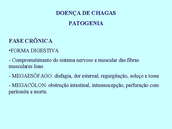 DOENÇA DE CHAGAS PATOGENIA FASE CRÔNICA • FORMA DIGESTIVA - Comprometimento do sistema nervoso