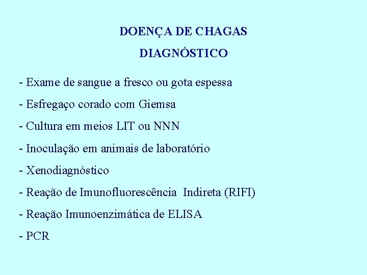 DOENÇA DE CHAGAS DIAGNÓSTICO - Exame de sangue a fresco ou gota espessa -