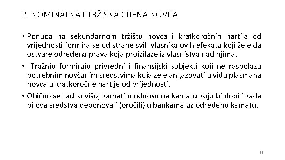 2. NOMINALNA I TRŽIŠNA CIJENA NOVCA • Ponuda na sekundarnom tržištu novca i kratkoročnih