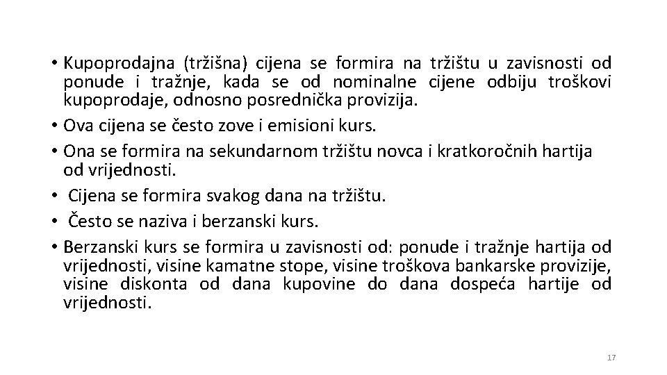  • Kupoprodajna (tržišna) cijena se formira na tržištu u zavisnosti od ponude i