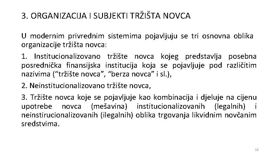 3. ORGANIZACIJA I SUBJEKTI TRŽIŠTA NOVCA U modernim privrednim sistemima pojavljuju se tri osnovna