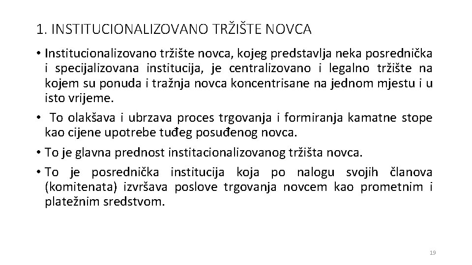 1. INSTITUCIONALIZOVANO TRŽIŠTE NOVCA • Institucionalizovano tržište novca, kojeg predstavlja neka posrednička i specijalizovana