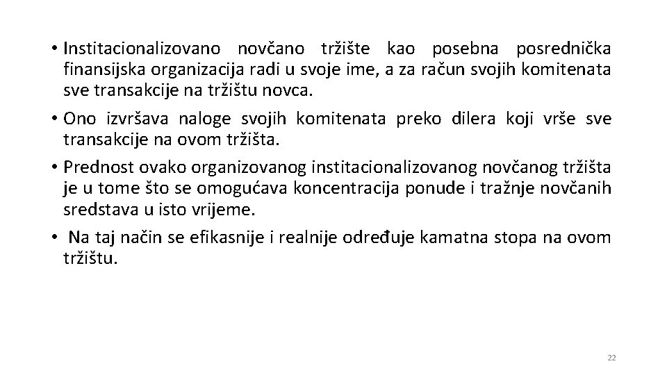  • Institacionalizovano novčano tržište kao posebna posrednička finansijska organizacija radi u svoje ime,