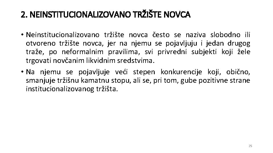 2. NEINSTITUCIONALIZOVANO TRŽIŠTE NOVCA • Neinstitucionalizovano tržište novca često se naziva slobodno ili otvoreno