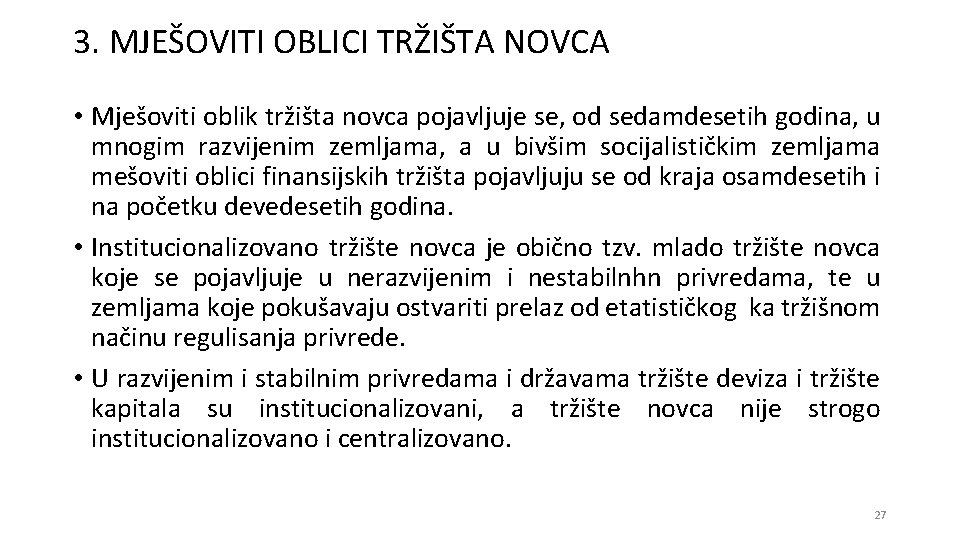 3. MJEŠOVITI OBLICI TRŽIŠTA NOVCA • Mješoviti oblik tržišta novca pojavljuje se, od sedamdesetih