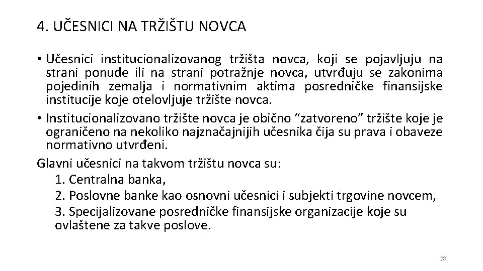 4. UČESNICI NA TRŽIŠTU NOVCA • Učesnici institucionalizovanog tržišta novca, koji se pojavljuju na