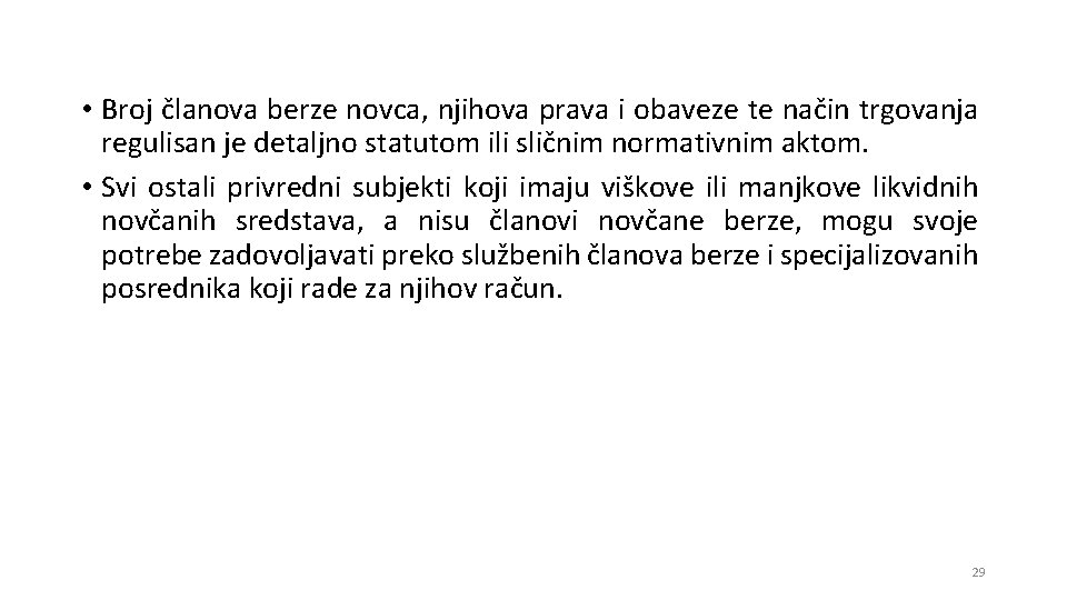  • Broj članova berze novca, njihova prava i obaveze te način trgovanja regulisan