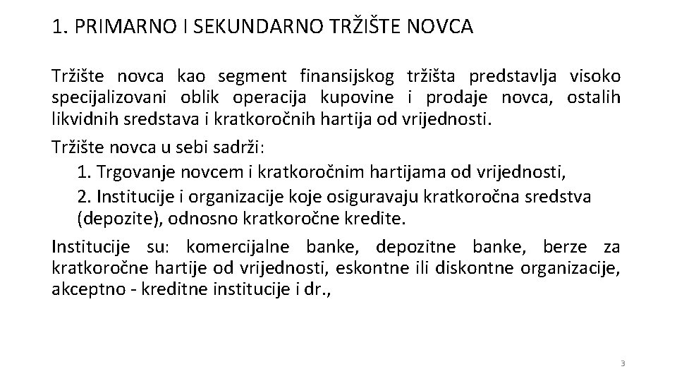 1. PRIMARNO I SEKUNDARNO TRŽIŠTE NOVCA Tržište novca kao segment finansijskog tržišta predstavlja visoko