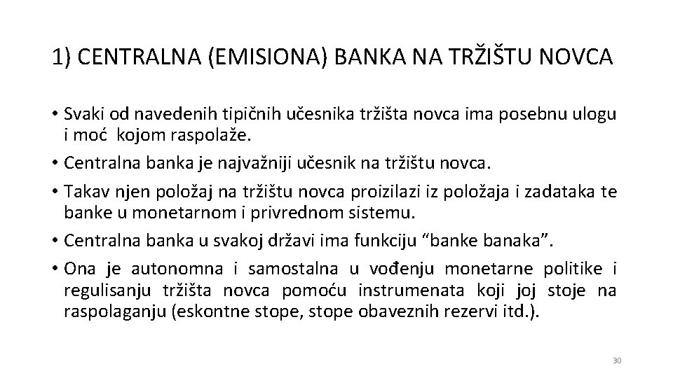 1) CENTRALNA (EMISIONA) BANKA NA TRŽIŠTU NOVCA • Svaki od navedenih tipičnih učesnika tržišta