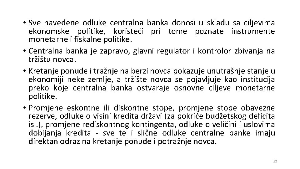  • Sve navedene odluke centralna banka donosi u skladu sa ciljevima ekonomske politike,