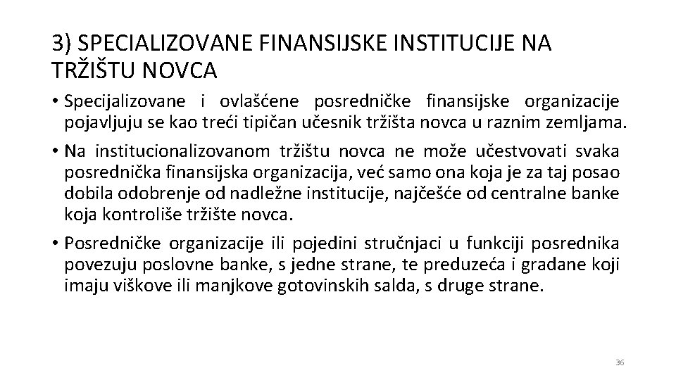 3) SPECIALIZOVANE FINANSIJSKE INSTITUCIJE NA TRŽIŠTU NOVCA • Specijalizovane i ovlašćene posredničke finansijske organizacije