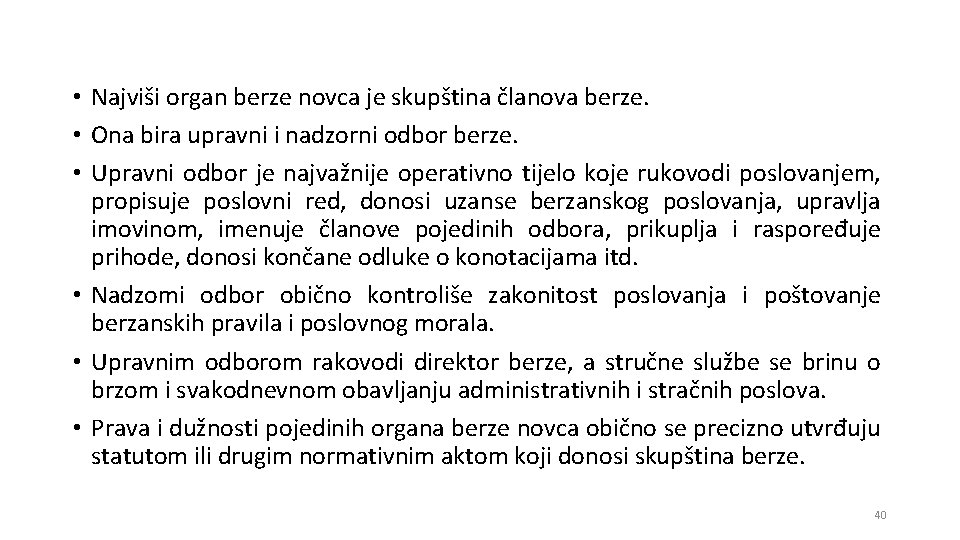  • Najviši organ berze novca je skupština članova berze. • Ona bira upravni