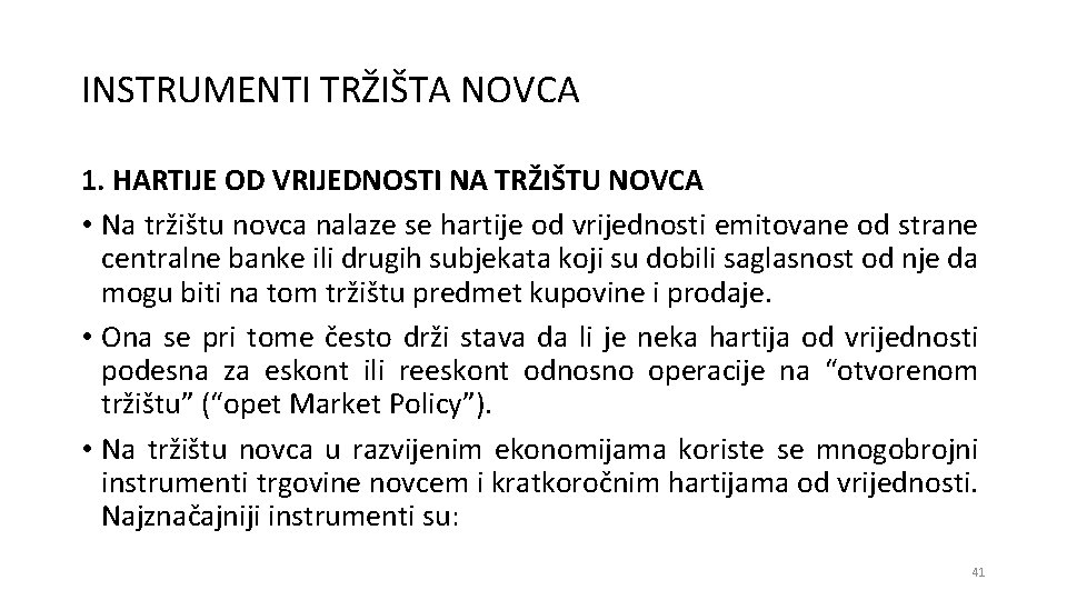 INSTRUMENTI TRŽIŠTA NOVCA 1. HARTIJE OD VRIJEDNOSTI NA TRŽIŠTU NOVCA • Na tržištu novca